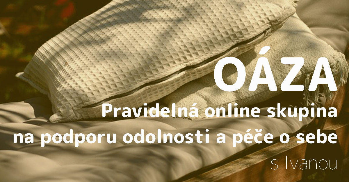 OÁZA – pravidelná online skupina na podporu odolnosti a péče o sebe